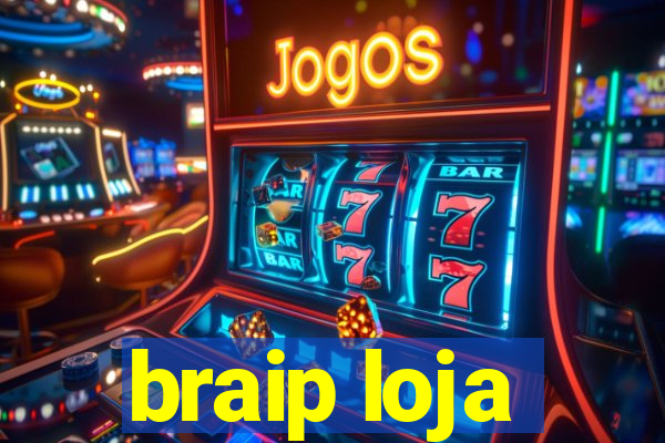 braip loja
